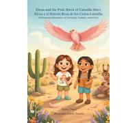Elena and the Pink Hawk of Cahuilla Skies / Elena y el Halcón Rosa de los Cielos Cahuilla: A Bilingual Adventure of Curiosity, Culture, and Color (The Curious Clan)