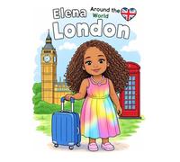 Elena Around The World: London: A Fun Travel Coloring Book for Kinds Ages 4-8