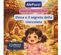 Elena e il segreto della cioccolata (Le Storie di AlePucci)