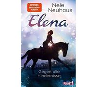 Elena - Ein Leben fur Pferde 1: Gegen alle Hindernisse, Neuhaus 9783522505710.
