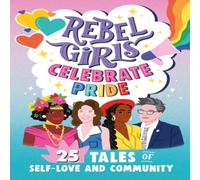 Elena Favilli Rebel Girls Celebrate Pride: 25 Tales of Self-Love & Community in White Elena Favilli White