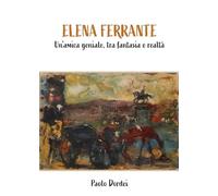 Elena Ferrante - Un'amica geniale, tra fantasia e realtà