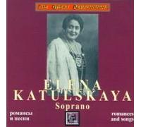 Elena Katulskaya - Elena Katulskaya. Soprano. Romances and Songs