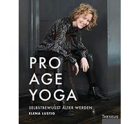 Elena Lustig Pro Age Yoga: Selbstbewusst älter werden (Paperback)