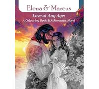 Elena & Marcus, Romantic novel and colouring book: Find a love at any chapter of your life