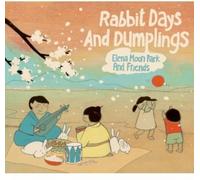 Elena Moon Park & Friends - Rabbit Days & Dumplings