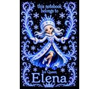 Elena Personalized Gift: Ice Queen Snow Princess Notebook: Cute Journal for Girls | Lined, 110 Pages, 6x9