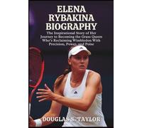 ELENA RYBAKINA BIOGRAPHY: The Inspirational Story of Her Journey to Becoming the Grass Queen Who’s Reclaiming Wimbledon With Precision, Power, and Poise