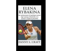 ELENA RYBAKINA: Her achievement of reaching a career-high ranking of World No. 3 in women’s singles by the WTA