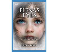 ELENA’S EYES: A Story Where Silence Is as Lethal as Crime