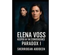 Elena Voss - Keeper of the Convergence: Paradox I