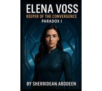Elena Voss - Keeper of the Convergence: Paradox I