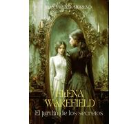ELENA WAKEFIELD: El jardín de los secretos (Serie de magia, ciencia oculta, sobrenatural, misterio y terror en la época victoriana)