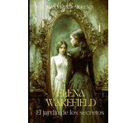 ELENA WAKEFIELD: El jardín de los secretos (Serie de magia, ciencia oculta, sobrenatural, misterio y terror en la época victoriana)