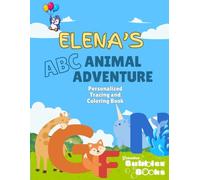 Elena's ABC Animal Adventure: A Custom Coloring Book for Kids (Grandma Bubbles Personalized Books)