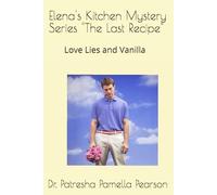 Elena's Kitchen Mystery Series "The Last Recipe": Love lies and Vanilla