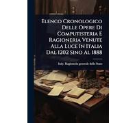 Elenco Cronologico Delle Opere Di Computisteria E Ragioneria Venute Alla Luce In Italia Dal 1202 Sino Al 1888
