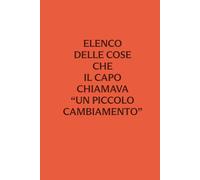 Elenco delle cose che il capo chiamava “un piccolo cambiamento”: Quaderno per appunti a righe, idea regalo divertente per colleghi, capo e ufficio | 100 pagine