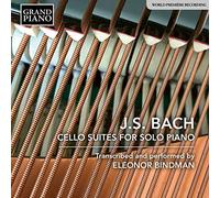 Eleonor Bindman - Johann Sebastian Bach: Cello Suites for Solo Piano (Transcribed and performed by Eleonor Bindman)
