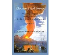 Eleonora and Joseph: Passion, Tragedy, and Revolution in the Age of Enlightenment