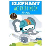 Elephant Activity Book: For Kids 4-8 Years Old Boy & Girl | Preschool Activity Book 92 Activities To Discover Elephants, African Savannah Animals, Pachyderm Giant | Coloring, Maze, Games and More.