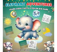 Elephant Adventure Learn Cool Facts And Color Big Ears: Discover , Learn And Color Gentle Giants .
