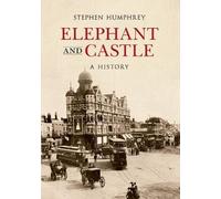 Elephant and Castle A History, Humphrey, Humphrey, 9781848687806 New.+