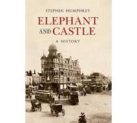 Elephant & Castle A History by Stephen Humphrey - 9781848687806