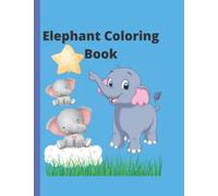 Elephant Coloring Book: Cute Animal Activity Book for Kids With Fun Facts About Elephants, Suitable For Toddlers, Boys & Girls Ages 4-10