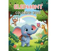 Elephant Coloring Book: Cute Baby Elephants In Playful Scenes Coloring Book, Joyful Elephant Coloring Book, Relaxing Elephant Coloring Book, Coloring ... Aged 4-8, Delightful Elephant Coloring Pages