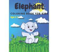Elephant Coloring Book For Kids Ages 2-4: Amazing Activity Pages | Cute Baby Elephant For Toddlers