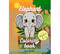 Elephant coloring book for kids ages 3-5: Playful scenes, Large, Easy and Fun Illustration, Simple, Cute and Relaxing Coloring Pages