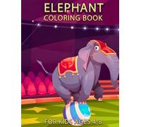 Elephant Coloring Book for Kids: Cute and Fun Elephant Pictures to Color and Learn: Perfect for Toddlers, Preschoolers, and Kids Ages 4-8