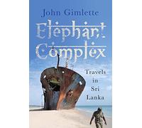 Elephant Complex by John Gimlette (2015-10-01)