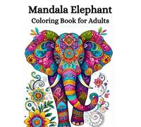 Elephant Gifts for Women : Mandala Elephant Coloring Book for Adults: Stress Relieving Elephants Illustrations With Mandalas : Birthday Christmas Present Idea