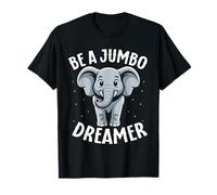 Elephant Graphic Be A Jumbo Dreamer Cute Elephant T-Shirt