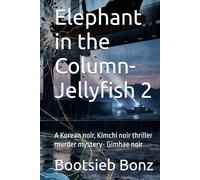 Elephant in the Column- Jellyfish 2: A Korean noir, Kimchi noir thriller murder mystery- Gimhae noir