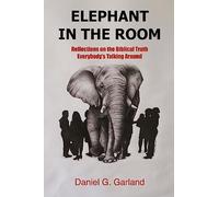 Elephant in the Room: Reflections on the Biblical Truth Everybody's Talking Around