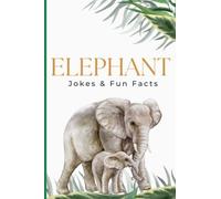 Elephant Jokes & Fun Facts (Funny Jokes & Fun Facts)