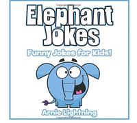 Elephant Jokes: Funny Elephant Jokes for Kids!: Volume 6