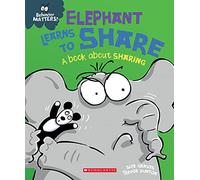 Elephant Learns to Share: A Book About Sharing