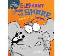 Elephant Learns to Share - A book about sharing: A book about sharing (Behaviour Matters)
