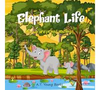 Elephant Life: Oh, we are proud and loud (Connecting Children to Nature)