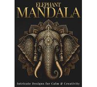 Elephant Mandala Coloring Book for Adults: Intricate Elephant Patterns for Stress Relief & Creative Calm (StillHaven Animal Mandalas Collection)
