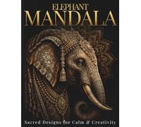 Elephant Mandala Coloring Book for Adults: Sacred Designs for Calm & Creativity (StillHaven Animal Mandalas Collection)