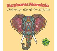 Elephant Mandala Coloring Book for Adults: Simple and Relaxing Elephant Mandala Designs to Color and Enjoy - Beautiful, Calming, and Inspiring Art for Adults
