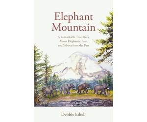 Elephant Mountain: A Remarkable True Story About Elephants, Fate, and Echoes from the Past: 2 (The Will of Heaven)