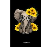 Elephant Notebook: Elephant Sunflower Gift For Flower Lovers Animal Lovers | Lined Writing And Notes Journal 120 Pages 6X9