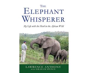 Elephant Whisperer: My Life with the Herd in the African Wild: 1