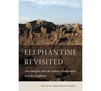 Elephantine Revisited: New Insights into the Judean Community and Its Neighbors